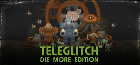 Teleglitch (Die More Edition) cover art
