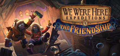 We Were Here Expeditions: The FriendShip cover art