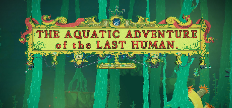 The Aquatic Adventure of the Last Human cover art