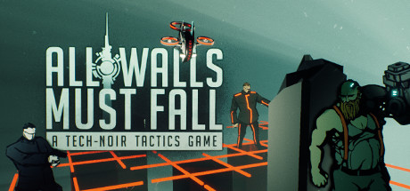 All Walls Must Fall - A Tech-Noir Tactics Game cover art